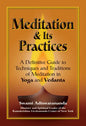 Meditation & Its Practices: A Definitive Guide to Techniques and Traditions of Meditation in Yoga and Vedanta - Paperback