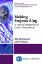 Making Projects Sing: A Musical Perspective of Project Management - Paperback