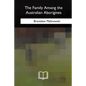 The Family Among the Australian Aborigines - Paperback