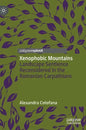 Xenophobic Mountains: Landscape Sentience Reconsidered in the Romanian Carpathians - Hardcover