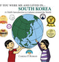 If You Were Me and Lived in... South Korea: A Child's Introduction to Cultures Around the World - Hardcover