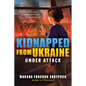 Under Attack (Kidnapped from Ukraine #1) - Paperback