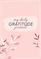 My Daily Gratitude Journal: (Pink Flora with Outline) A 52-Week Guide to Becoming Grateful - Paperback