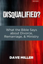 Disqualified?: What the Bible Says about Divorce, Remarriage, and Ministry - Paperback