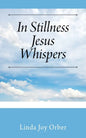 In Stillness Jesus Whispers - Paperback