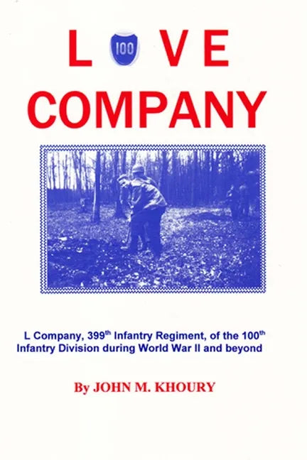 Love Company: L Company, 399th Infantry Regiment, of the 100th Infantry Division During World War II and Beyond - Paperback