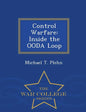 Control Warfare: Inside the Ooda Loop - War College Series - Paperback