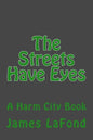 The Streets Have Eyes: A Harm City Book - Paperback