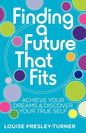 Finding a Future That Fits: Achieve Your Dreams & Discover Your True Self - Paperback