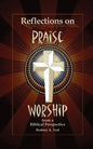 Reflections on Praise and Worship from a Biblical Perspective - Paperback