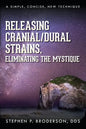 Releasing Cranial/Dural Strains, Eliminating the Mystique: A Simple, Concise, New Technique - Paperback
