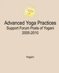 Advanced Yoga Practices Support Forum Posts of Yogani, 2005-2010 - Paperback