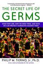 Secret Life of Germs: What They Are, Why We Need Them, and How We Can Protect Ourselves Against Them - Paperback