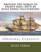 Around the world in eighty days (1873) by Jules Verne (Illustrated): (Original Classics) - Paperback