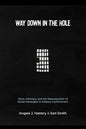 Way Down in the Hole: Race, Intimacy, and the Reproduction of Racial Ideologies in Solitary Confinement - Paperback