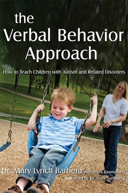 The Verbal Behavior Approach: How to Teach Children with Autism and Related Disorders - Paperback