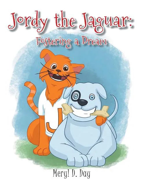 Jordy the Jaguar: Fostering a Dream - Hardcover