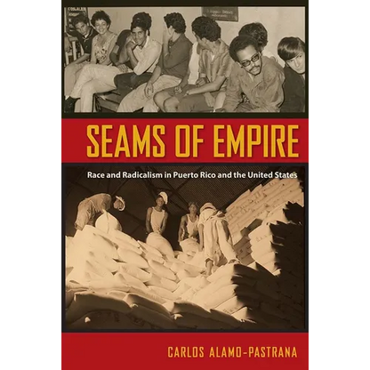 Seams of Empire: Race and Radicalism in Puerto Rico and the United States - Paperback