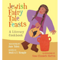 Jewish Fairy Tale Feasts: A Literary Cookbook - Paperback