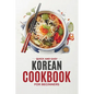 Korean Cookbook: Quick and Easy Authentic Korean Recipes with Vibrant Color Photos for Beginners. 30-Day Meal Plan - Paperback