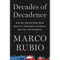 Decades of Decadence: How Our Spoiled Elites Blew America's Inheritance of Liberty, Security, and Prosperity - Hardcover