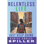 Relentless Life: Just Keep Going - Paperback