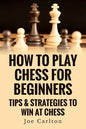 How To Play Chess For Beginners: Tips & Strategies To Win At Chess - Paperback