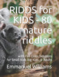 RIDDS for KIDS - 80 Nature Riddles: With Full Color Solutions - Fun for All - Paperback