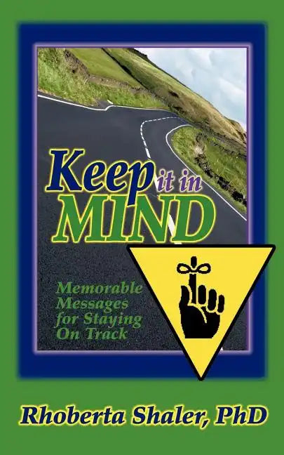 Keep It in Mind!: Memorable Messages for Staying on Track - Paperback