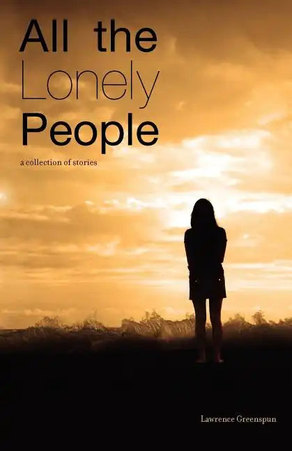 All The Lonely People: A Collection Of Stories - Paperback