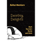 Deathly Delights: Dark Tourism's Thrills and Chills - Paperback