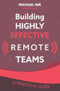 Building Highly Effective Teams: How to Transform Virtual Teams to Cohesive Professional Networks - a practical guide - Paperback