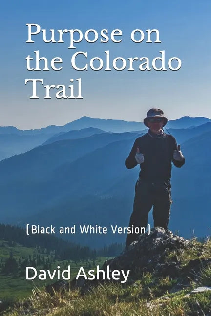 Purpose on the Colorado Trail: (Black and White Version) - Paperback