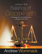 Living in the Balance of Grace and Faith Study Guide: Combining Two Powerful Forces to Receive from God - Paperback