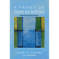 A Primer on Theatre and Aesthetics - Paperback
