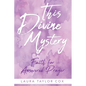 This Divine Mystery: Faith for Answered Prayer - Paperback