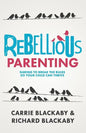 Rebellious Parenting: Daring To Break The Rules So Your Child Can Thrive - Paperback