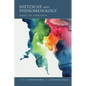 Nietzsche and Phenomenology: Power, Life, Subjectivity - Paperback