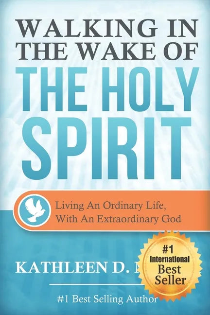 Walking in the Wake of the Holy Spirit: Living an Ordinary Life with an Extraordinary God! - Paperback