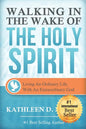 Walking in the Wake of the Holy Spirit: Living an Ordinary Life with an Extraordinary God! - Paperback