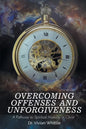 Overcoming Offenses and Unforgiveness - Paperback