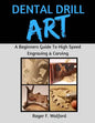 Dental Drill Art: A Beginners Guide to High Speed Engraving & Carving - Paperback