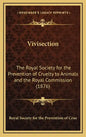 Vivisection: The Royal Society for the Prevention of Cruelty to Animals and the Royal Commission (1876) - Hardcover