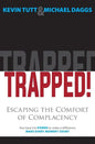 Trapped! Escaping the Comfort of Complacency - Paperback