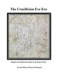 The Crucifixion Eve Era - Second Edition, Revised and Enlarged: Religious and Political Revolution in the Roman World - Paperback