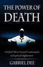 The Power of Death: A Radical Path to Personal Transformation and Spiritual Enlightenment - Paperback