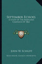 September Echoes: A Study of the Maryland Campaign of 1862 - Paperback