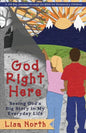 God Right Here: Seeing God's Big Story in My Everyday Life - Paperback