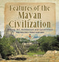 Features of the Mayan Civilization: Writing, Art, Architecture and Government Mayan History Grade 4 Children's Ancient History - Hardcover