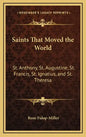 Saints That Moved the World: St. Anthony, St. Augustine, St. Francis, St. Ignatius, and St. Theresa - Hardcover